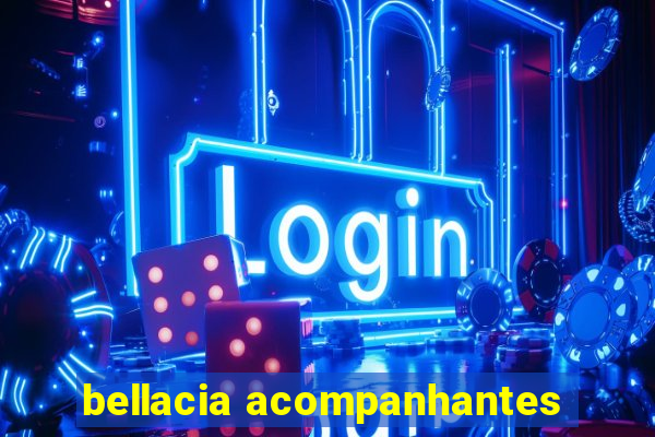 bellacia acompanhantes